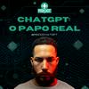 undefined ChatGPT: O Papo Real