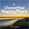 undefined Choose Your Happy Place