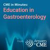 undefined CME in Minutes: Education in Gastroenterology