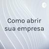 undefined Como abrir sua empresa
