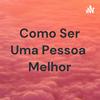 undefined Como Ser Uma Pessoa Melhor