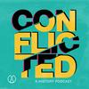 undefined Conflicted: A History Podcast