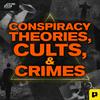 undefined Conspiracy Theories, Cults, & Crimes