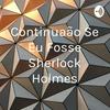 undefined Continuação Se Eu Fosse Sherlock Holmes