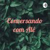 undefined Conversando com Alê