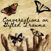undefined Conversations on Gifted Trauma