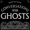 undefined Conversations with Ghosts