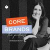 undefined Core Brands Podcast