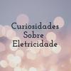 undefined Curiosidades Sobre Eletricidade