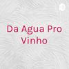 undefined Da Agua Pro Vinho