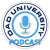 undefined Dad University Podcast