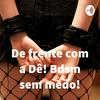 undefined De frente com a Dê! Bdsm sem medo!