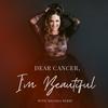 undefined Dear Cancer, I'm Beautiful