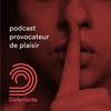 undefined Déferlante - podcast provocateur de plaisir