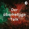 undefined Der überheftige Talk
