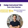 undefined Design Instrucional Talks com Alan Dantas