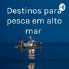 undefined Destinos para pesca em alto mar