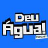 undefined DEU ÁGUA PODCAST
