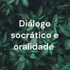 undefined Diálogo socrático e oralidade