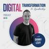 undefined Digital Transformation & Leadership with Danny Levy