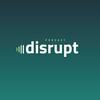 undefined Disrupt Podcast