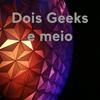 undefined Dois Geeks e meio