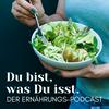 undefined Du bist, was Du isst - Der Ernährungs-Podcast