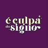 undefined É Culpa do Signo