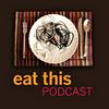 undefined Eat This Podcast