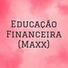 undefined Educação Financeira (Maxx)