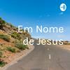 undefined Em Nome de Jesus
