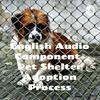 undefined English Audio Component- Pet Shelter Adoption Process