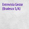 undefined Entrevista Gestor (Bradesco S/A)