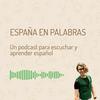undefined España en palabras: Un podcast para escuchar y aprender español