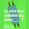 undefined So, what does Judaism say about...?