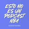 undefined Esto no es un podcast NBA