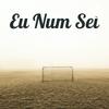 undefined Eu Num Sei