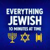 undefined Everything Jewish - 10 Minutes at a Time