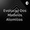 undefined Evolucao Dos Modelos Atomicos