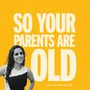 undefined So Your Parents Are Old