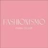 undefined Fashionismo para ouvir