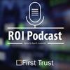 undefined First Trust ROI Podcast
