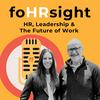 undefined foHRsight: HR, Leadership & the Future of Work