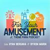undefined For Your Amusement: A Theme Park Podcast