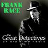 undefined Frank Race Presented by the Great Detectives of Old Time Radio|Mystery Audio Dramas