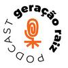 undefined Geração Raiz Podcast