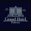 undefined Grand Hotel Podcast