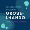 undefined GROSELHANDO com Raphael Despirite