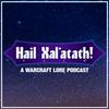 undefined Hail Xal'atath! A Warcraft Lore Podcast