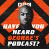 undefined Have You Heard George's Podcast?